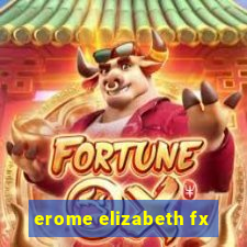 erome elizabeth fx